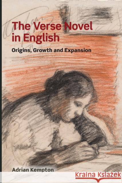 The Verse Novel in English: Origins, Growth and Expansion Kempton, Adrian 9781788746021