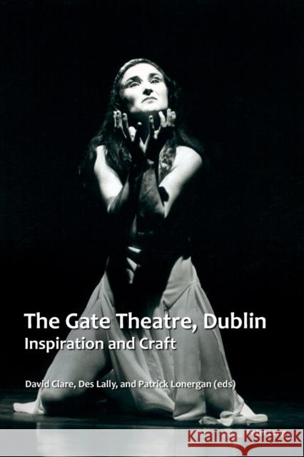 The Gate Theatre, Dublin: Inspiration and Craft Clare, David 9781788746243 Peter Lang International Academic Publishers