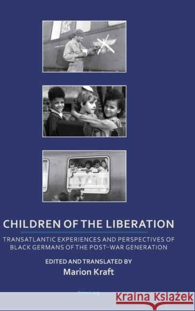 Children of the Liberation; Transatlantic Experiences and Perspectives of Black Germans of the Post-War Generation Price, Dorothy 9781788746885