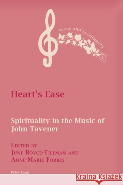 Heart's Ease: Spirituality in the Music of John Tavener June Boyce-Tillman Anne-Marie Forbes 9781788747486 Peter Lang Ltd, International Academic Publis