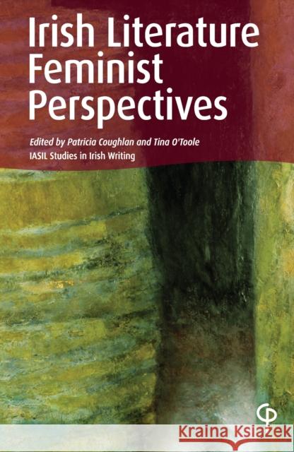 Irish Literature: Feminist Perspectives Coughlan, Patricia 9781788749152 Peter Lang Ltd, International Academic Publis