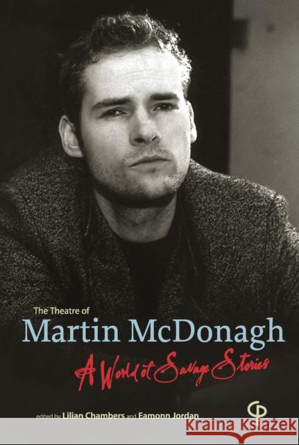 The Theatre of Martin McDonagh: A World of Savage Stories Chambers, Lilian 9781788749541 Peter Lang Ltd, International Academic Publis