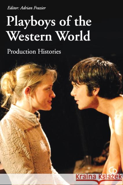 Playboys of the Western World: Production Histories Frazier, Adrian 9781788749787