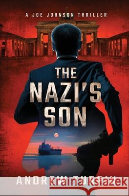The Nazi's Son: A Joe Johnson Thriller, Book 5 Andrew Turpin 9781788750356 Write Direction Publishing