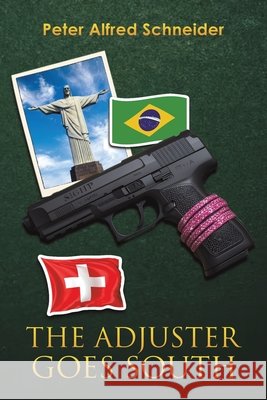 The Adjuster Goes South Peter Alfred Schneider 9781788780506