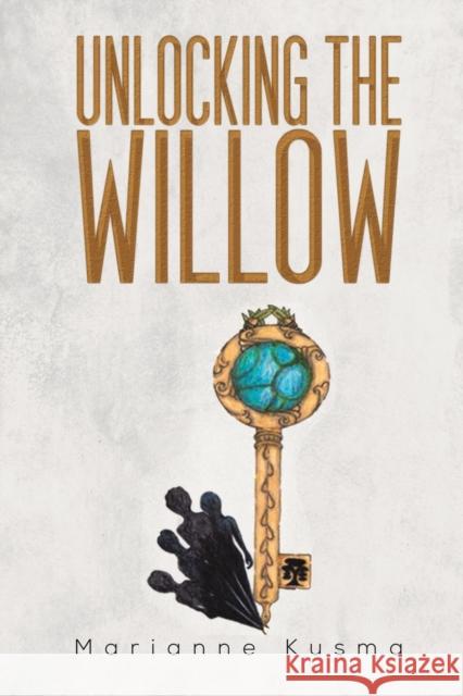 Unlocking the Willow Marianne Kusma 9781788780674 Austin Macauley Publishers