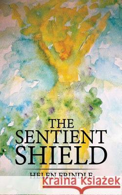 The Sentient Shield Helen Frindle 9781788786270 Austin Macauley Publishers