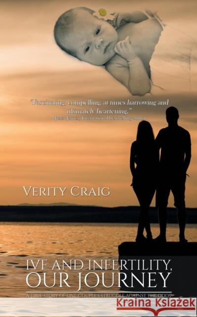 Ivf and Infertility, Our Journey: A True Story Of One Couple's Struggle Against The Odds' Craig, Verity 9781788786485 Austin Macauley Publishers