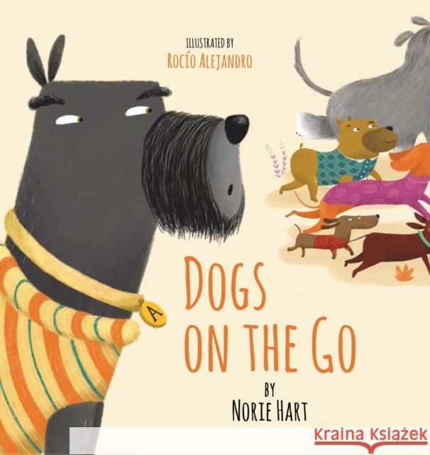 Dogs on the Go Norie Hart, Rocio Alejandro 9781788786515 Austin Macauley Publishers