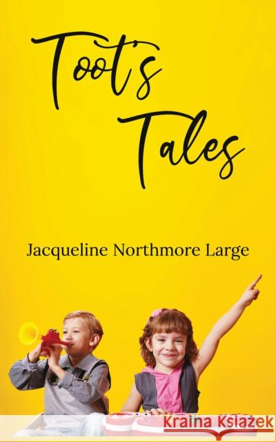 Toot's Tales Jacqueline Northmore Large 9781788786584 Austin Macauley Publishers