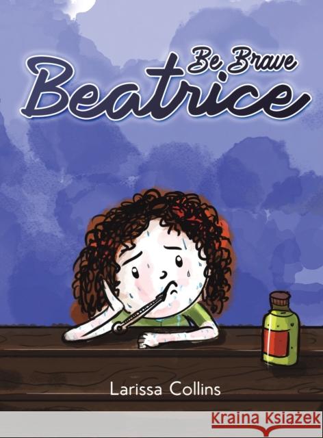 Be Brave Beatrice Larissa Collins 9781788786904 Austin Macauley Publishers
