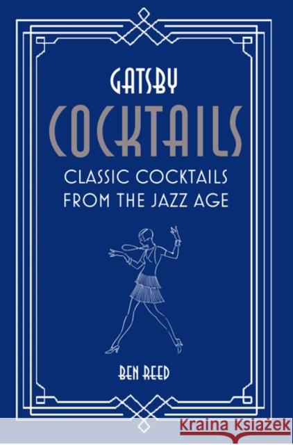 Gatsby Cocktails: Classic Cocktails from the Jazz Age Ben Reed 9781788791236 Ryland, Peters & Small Ltd