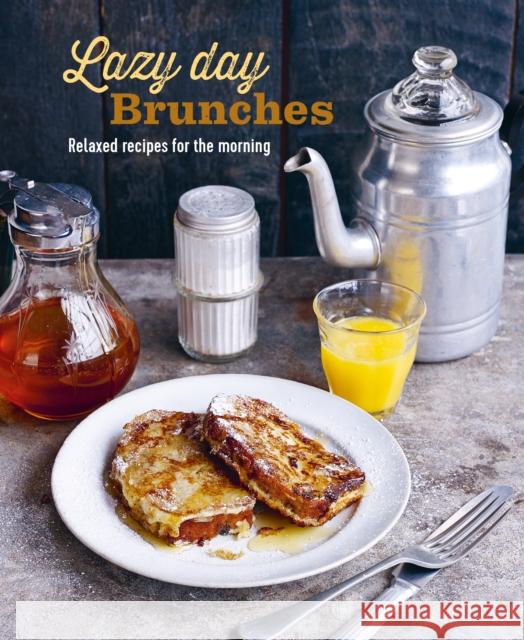 Lazy Day Brunches: Relaxed Recipes for the Morning Ryland Peters & Small 9781788792844 Ryland, Peters & Small Ltd