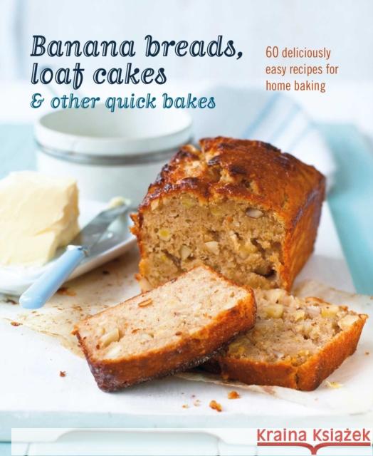 Banana breads, loaf cakes & other quick bakes: 60 Deliciously Easy Recipes for Home Baking Ryland Peters & Small 9781788793803 Ryland Peters & Small