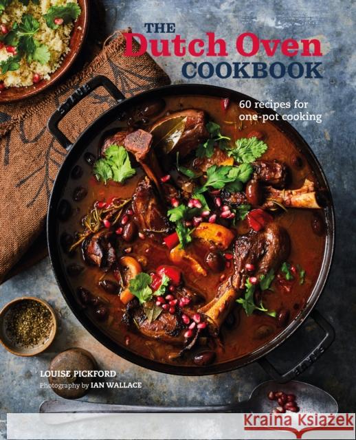 The Dutch Oven Cookbook: 60 Recipes for One-Pot Cooking Ryland Peters & Small 9781788793896