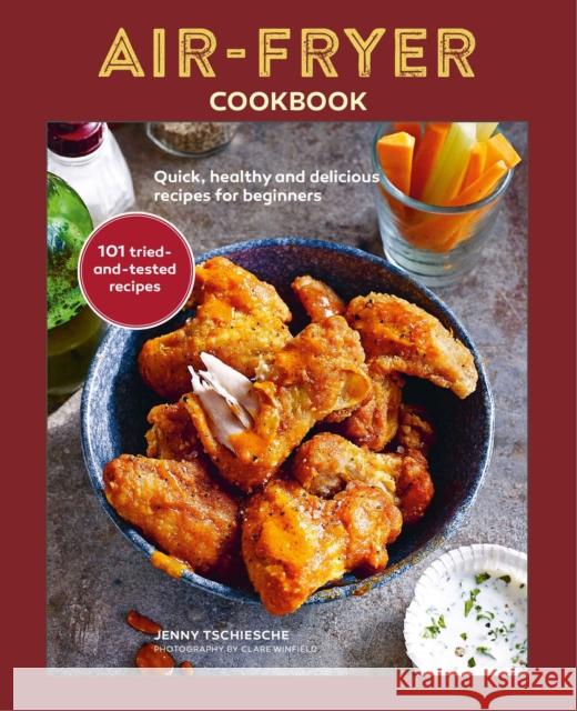 Air-Fryer Cookbook (THE SUNDAY TIMES BESTSELLER): Quick, Healthy and Delicious Recipes for Beginners Jenny Tschiesche 9781788794244 Ryland, Peters & Small Ltd