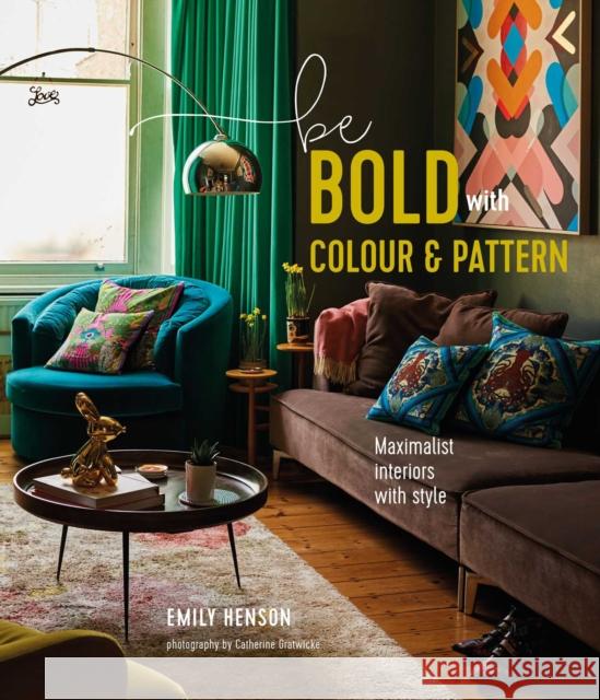 Be Bold with Colour and Pattern Emily Henson 9781788794466 Ryland, Peters & Small Ltd