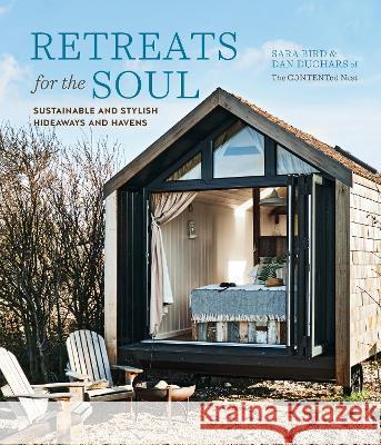 Retreats for the Soul: Sustainable and Stylish Hideaways and Havens Bird, Sara 9781788795111 Ryland, Peters & Small Ltd