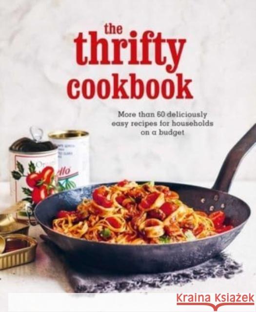 The Thrifty Cookbook: More Than 60 Deliciously Easy Recipes for Households on a Budget Ryland Peters & Small 9781788795258 Ryland, Peters & Small Ltd