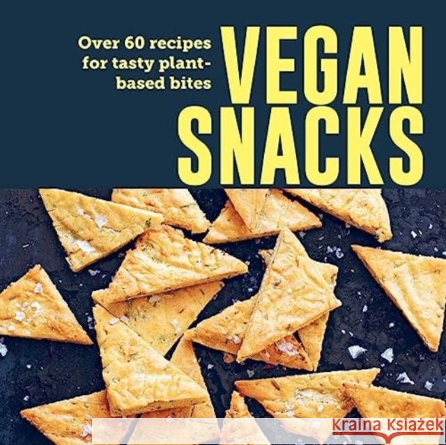 Vegan Snacks: Over 60 Recipes for Tasty Plant-Based Bites Ryland Peters & Small 9781788795791 Ryland, Peters & Small Ltd