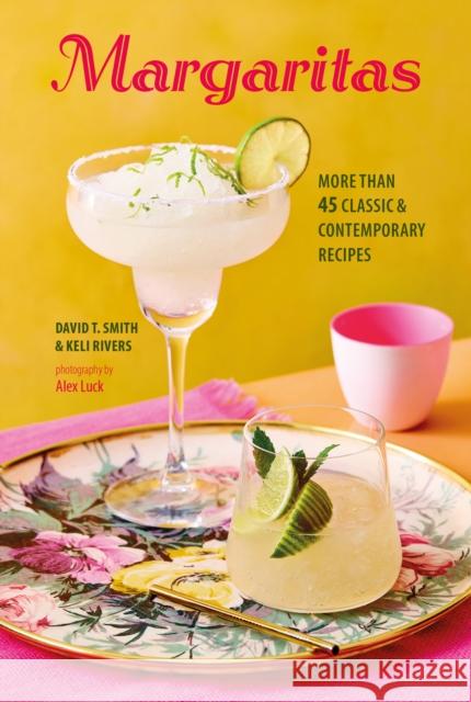 Margaritas: More Than 45 Classic & Contemporary Recipes  9781788795883 Ryland, Peters & Small Ltd