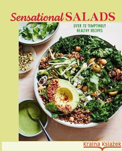 Sensational Salads: More Than 75 Creative & Vibrant Recipes Kathy Kordalis 9781788795944 Ryland, Peters & Small Ltd