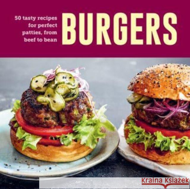 Burgers: 60 Tasty Recipes for Perfect Patties, from Beef to Bean Ryland Peters & Small 9781788796002