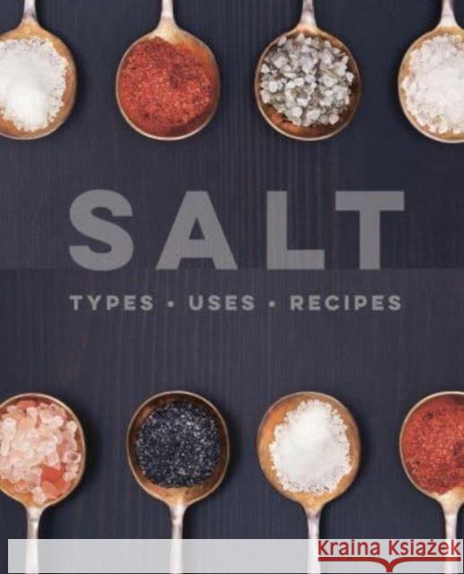 Salt: Types • Uses • Recipes Ryland Peters & Small 9781788796057