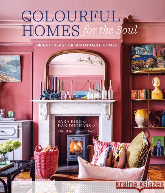 Colourful Homes for the Soul: Bright Ideas for Sustainable Homes Dan Duchars 9781788796521 Ryland, Peters & Small Ltd