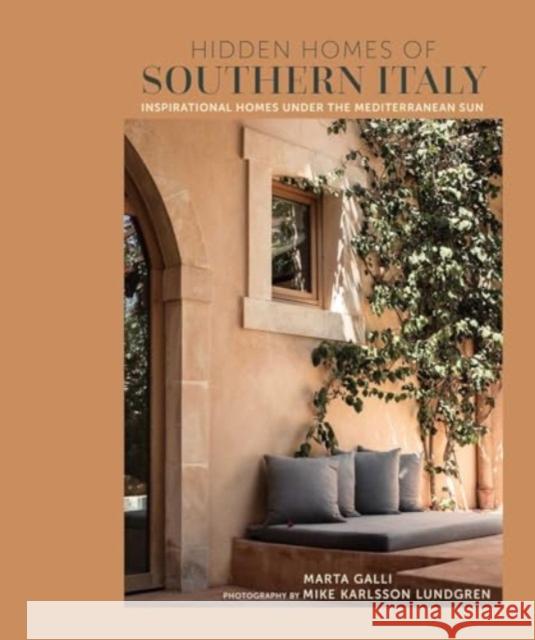 Hidden Homes of Southern Italy: Inspirational Homes Under the Mediterranean Sun Marta Galli 9781788796705 Ryland, Peters & Small Ltd