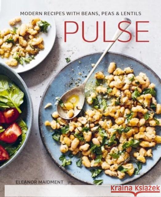 Pulse: Modern Recipes with Beans, Peas & Lentils Eleanor Maidment 9781788796750 Ryland Peters & Small