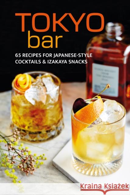 Tokyo Bar: 65 Recipes for Japanese-Style Cocktails and Izakaya Snacks Ryland Peters & Small 9781788796767 Ryland Peters & Small