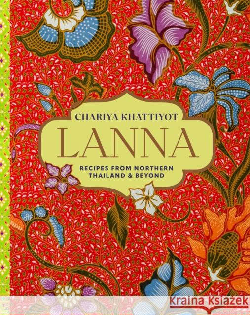 Lanna: Recipes from Northern Thailand & Beyond Chariya Khattiyot 9781788797146 Ryland Peters & Small