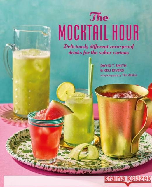 The Mocktail Hour: Deliciously Different Zero-Proof Drinks for the Sober-Curious Keli Rivers 9781788797269 Ryland Peters & Small