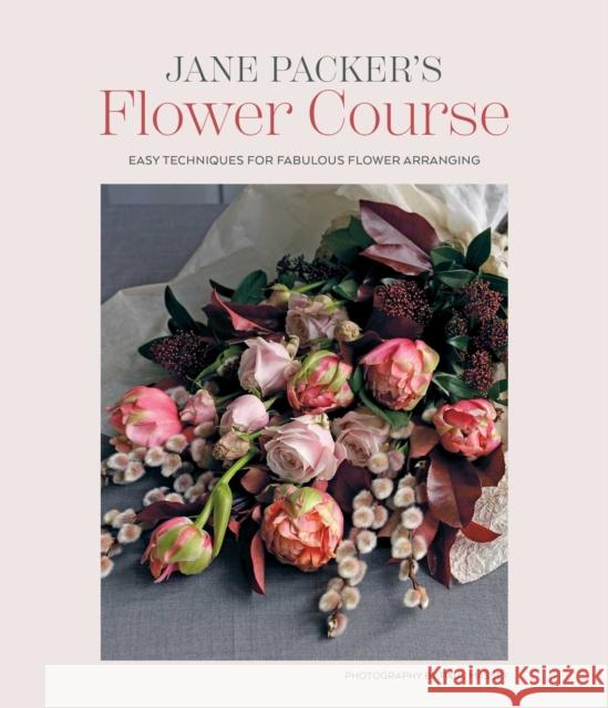 Jane Packer’s Flower Course Jane Packer 9781788797498 Ryland Peters & Small
