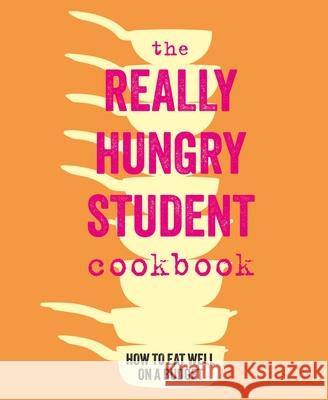 Really Hungry Student Cookbook Ryland Peters & (Ryland Peters & Small) Small 9781788797634