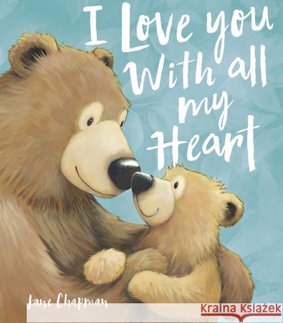 I Love You With all my Heart Jane Chapman 9781788815833 Little Tiger Press Group