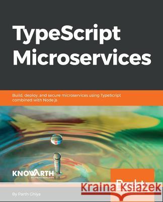 TypeScript Microservices Ghiya, Parth 9781788830751 Packt Publishing