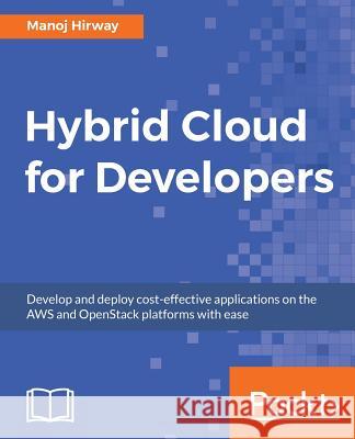 Hybrid Cloud for Developers Manoj Hirway 9781788830874 Packt Publishing