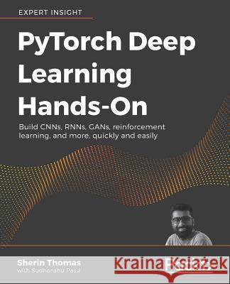 PyTorch Deep Learning Hands-On Thomas, Sherin 9781788834131 Packt Publishing