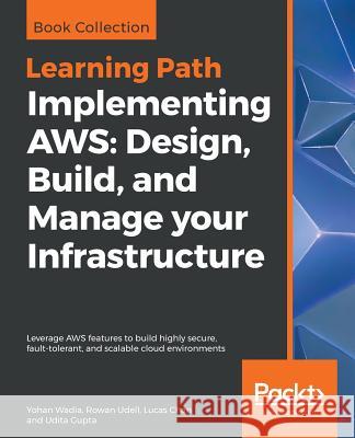 Implementing AWS: Design, Build, and Manage your Infrastructure Wadia, Yohan 9781788835770