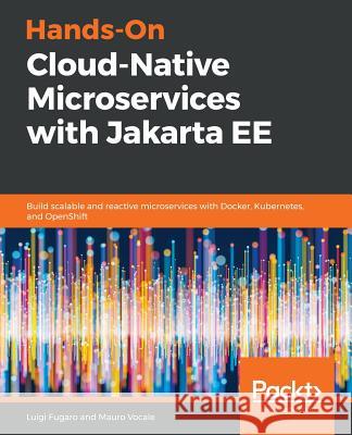 Hands-On Cloud-Native Microservices with Jakarta EE Fugaro, Luigi 9781788837866 Packt Publishing