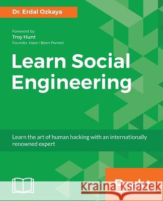 Learn Social Engineering Dr Erdal Ozkaya 9781788837927