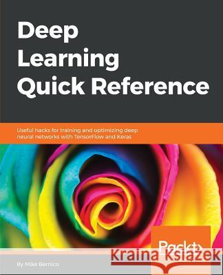 Deep Learning Quick Reference Mike Bernico 9781788837996 Packt Publishing