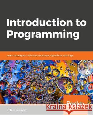 Introduction to Programming Nick Samoylov 9781788839129 Packt Publishing