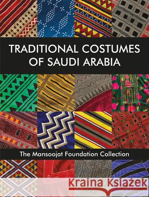 Traditional Costumes of Saudi Arabia: The Mansoojat Foundation Collection  9781788840408 Acc Art Books