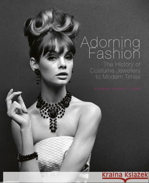 Adorning Fashion: The History of Costume Jewellery to Modern Times Deanna Farneti Cera 9781788840477