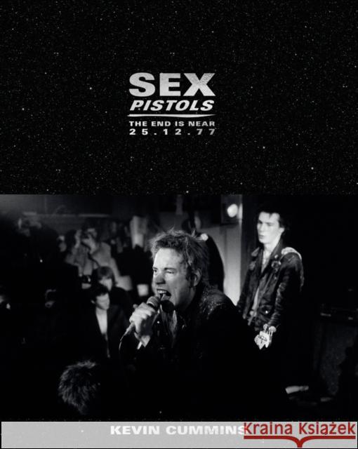 Sex Pistols: The Last UK Performance. 25 December 1977 Kevin Cummins 9781788840613 Acc Art Books