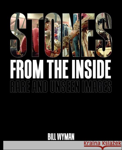 Stones From the Inside: Rare and Unseen Images Bill Wyman 9781788840699