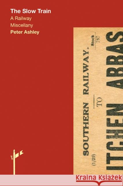 The Slow Train Peter Ashley 9781788840927 Acc Art Books